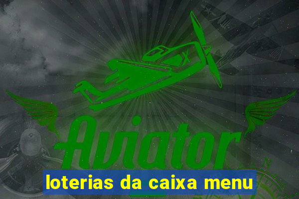 loterias da caixa menu